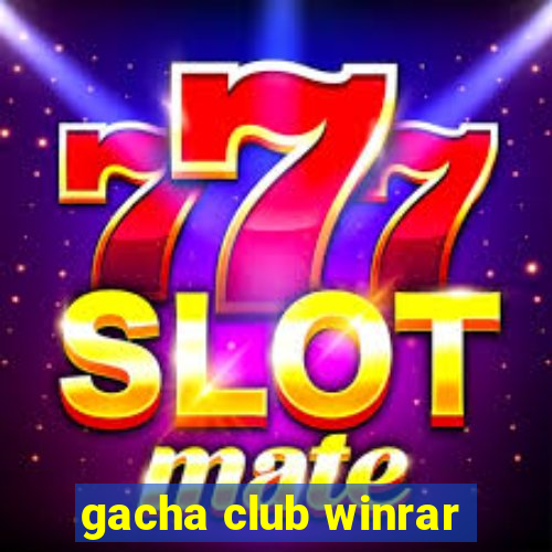 gacha club winrar