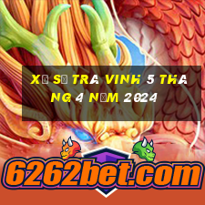 xổ số trà vinh 5 tháng 4 năm 2024