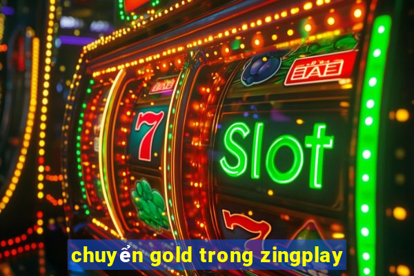 chuyển gold trong zingplay