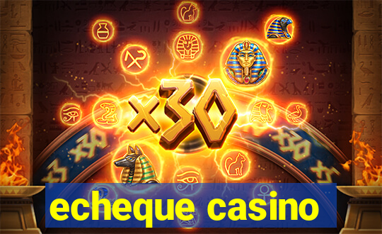 echeque casino