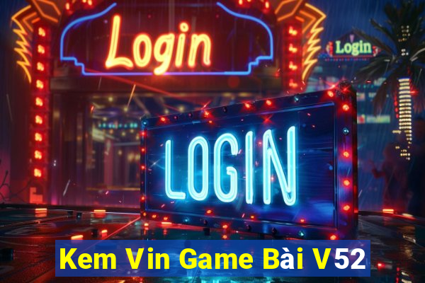 Kem Vin Game Bài V52