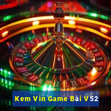 Kem Vin Game Bài V52