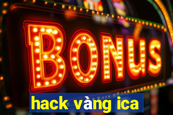 hack vàng ica