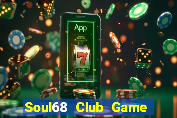 Soul68 Club Game Bài Offline