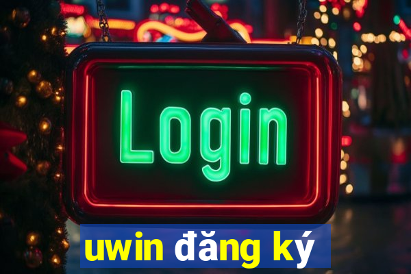 uwin đăng ký