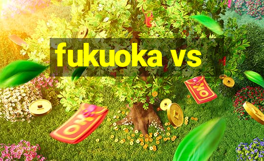 fukuoka vs