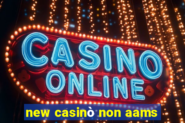 new casinò non aams