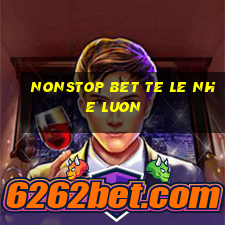 nonstop bet te le nhe luon