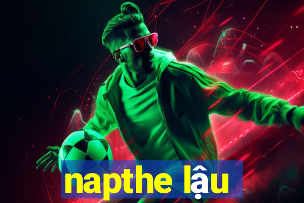 napthe lậu