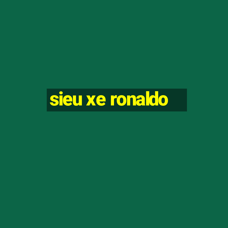 sieu xe ronaldo