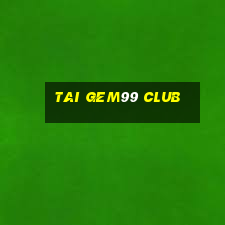 tai gem99 club