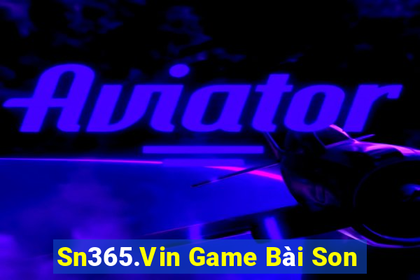 Sn365.Vin Game Bài Son