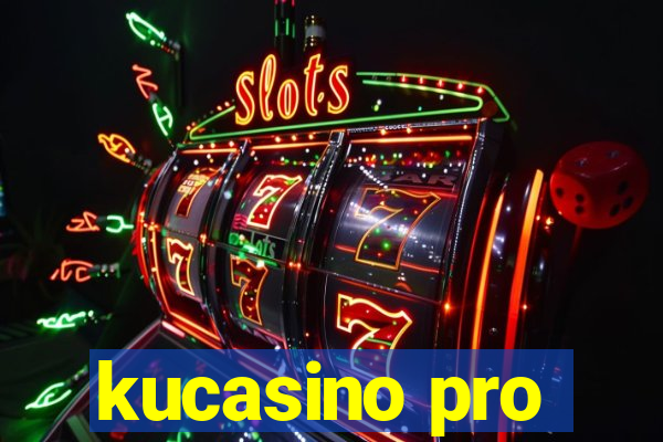 kucasino pro