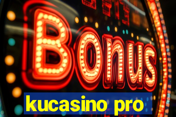 kucasino pro