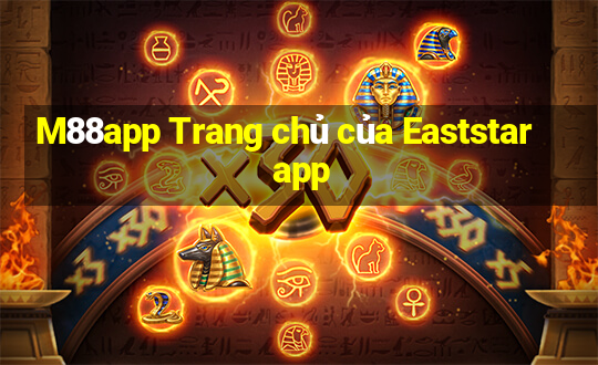 M88app Trang chủ của Eaststar app