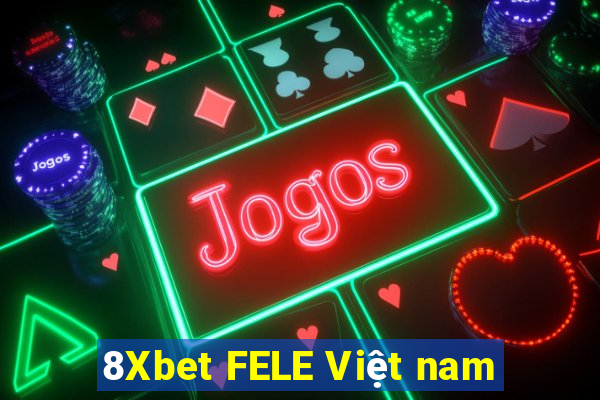 8Xbet FELE Việt nam