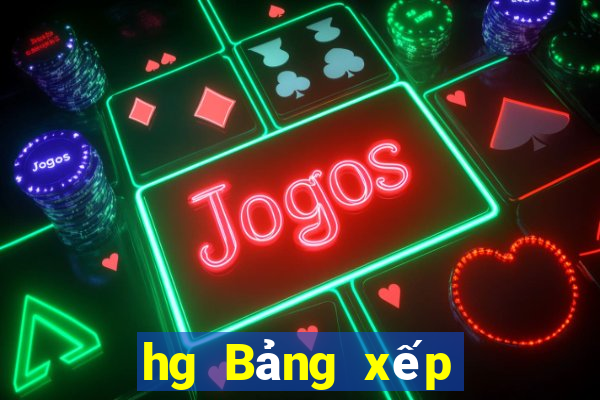 hg Bảng xếp hạng Cash