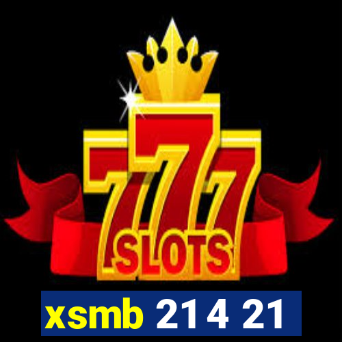 xsmb 21 4 21