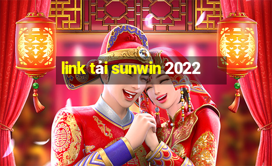 link tải sunwin 2022