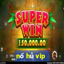 nổ hủ vip