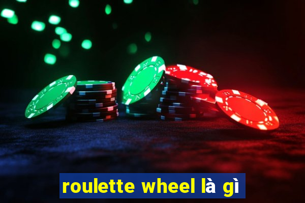 roulette wheel là gì