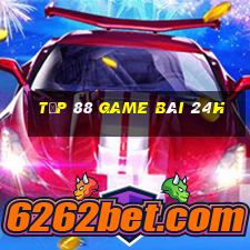 Tốp 88 Game Bài 24H