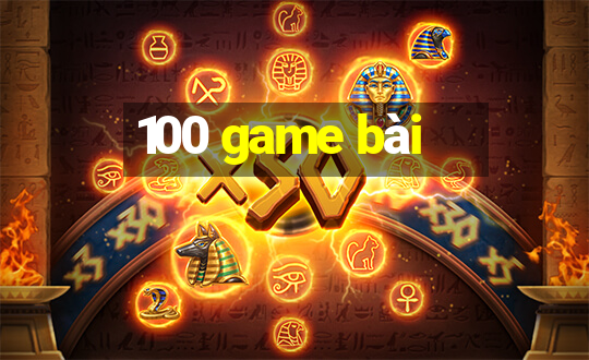 100 game bài