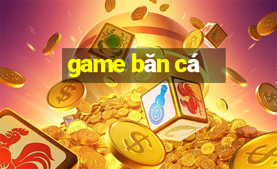 game băn cá