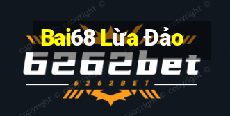 Bai68 Lừa Đảo