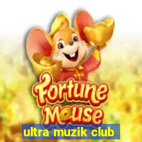 ultra muzik club