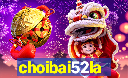 choibai52la