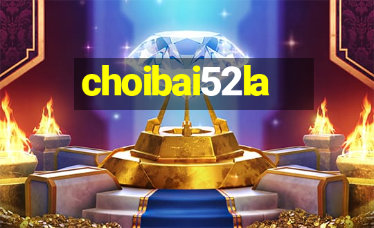 choibai52la