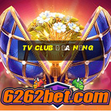 tv club ở đà nẵng