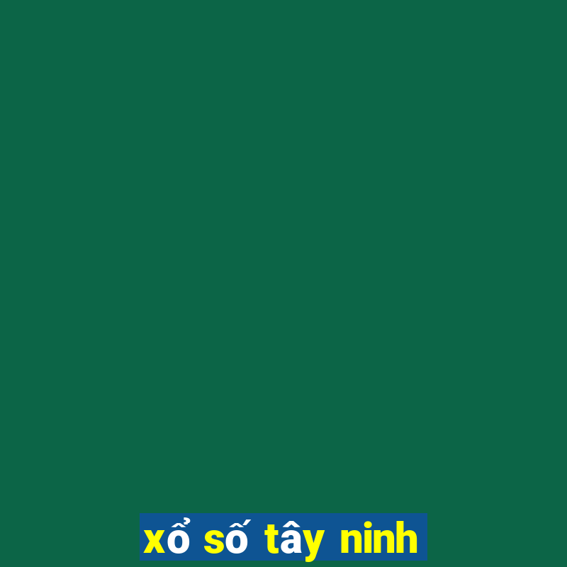 xổ số tây ninh