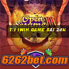 Tại Iwin Game Bài 24H