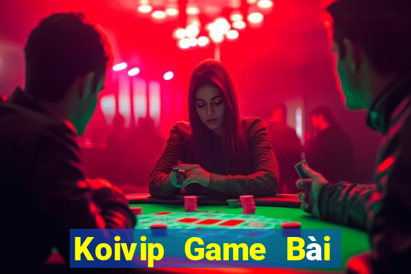 Koivip Game Bài Đổi Thưởng Trực Tuyến