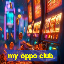 my oppo club