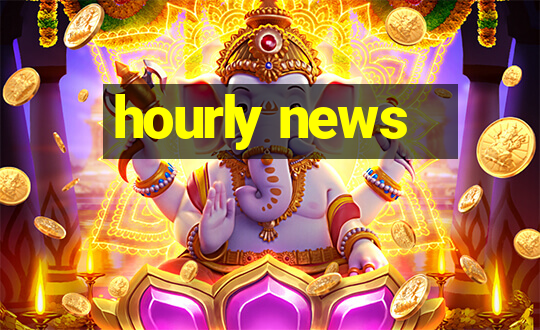 hourly news