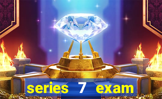 series 7 exam practice 2022