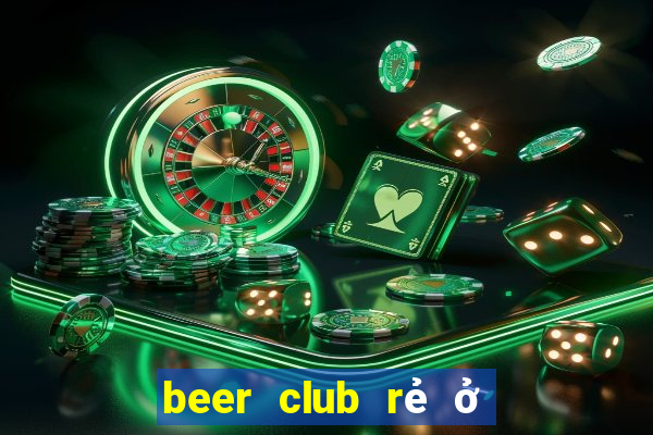 beer club rẻ ở sài gòn