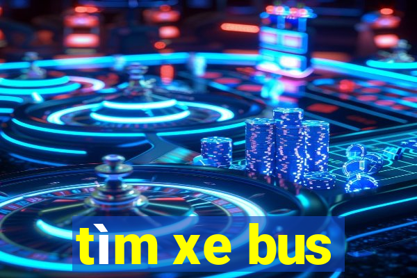 tìm xe bus