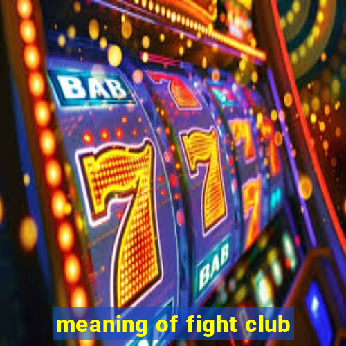 meaning of fight club