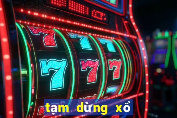 tạm dừng xổ số miền bắc