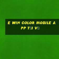 e Win Color Mobile app Tải về