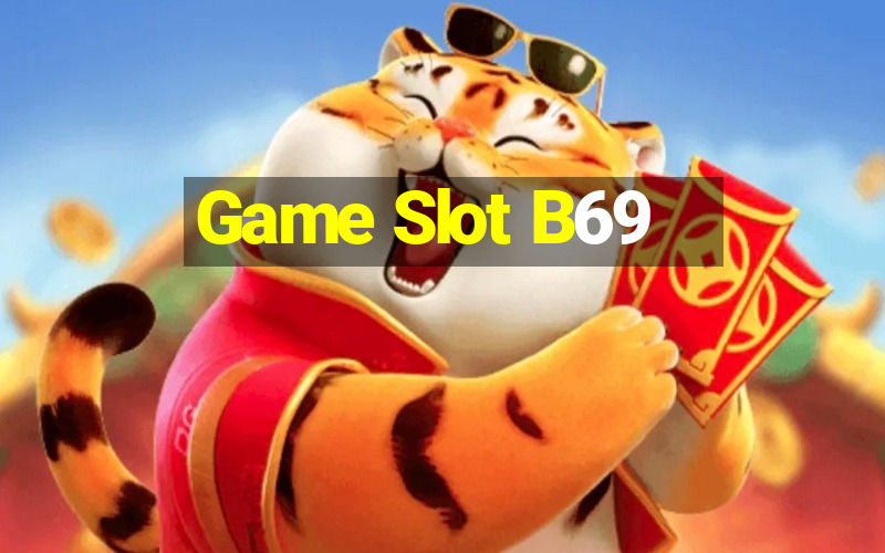 Game Slot B69