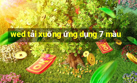 wed tải xuống ứng dụng 7 màu