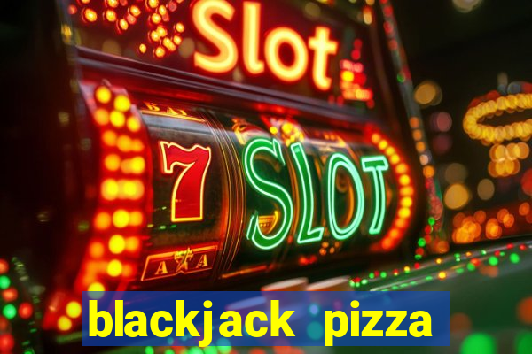 blackjack pizza tucson az menu