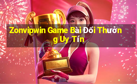 Zonvipwin Game Bài Đổi Thưởng Uy Tín