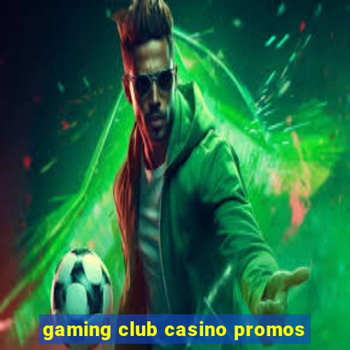 gaming club casino promos