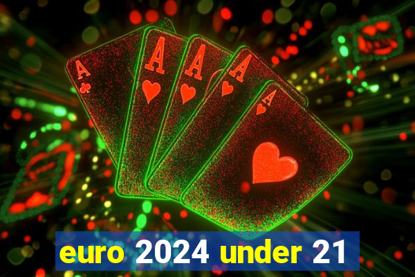 euro 2024 under 21